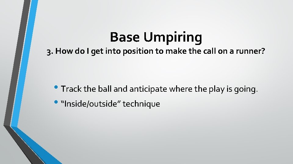 Base Umpiring 3. How do I get into position to make the call on