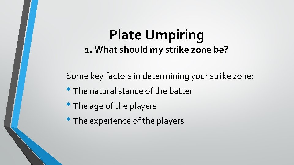 Plate Umpiring 1. What should my strike zone be? Some key factors in determining