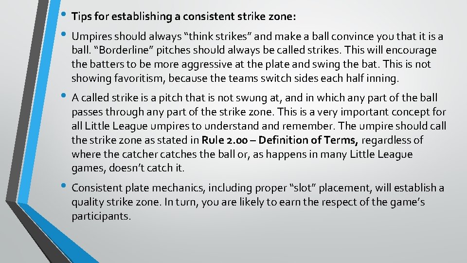  • Tips for establishing a consistent strike zone: • Umpires should always “think