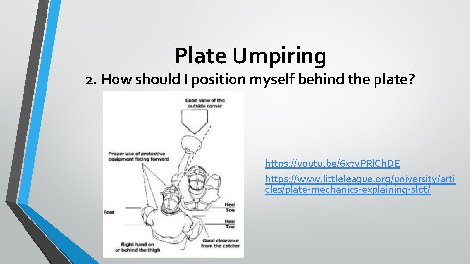 Plate Umpiring 2. How should I position myself behind the plate? https: //youtu. be/6