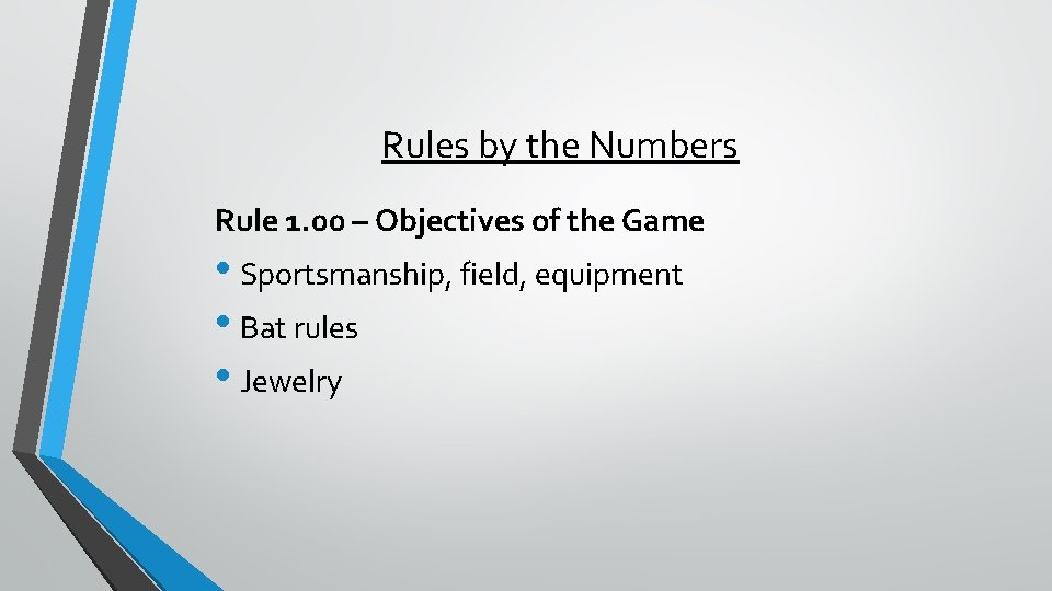 Rules by the Numbers Rule 1. 00 – Objectives of the Game • Sportsmanship,