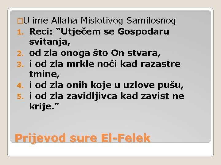 �U 1. 2. 3. 4. 5. ime Allaha Mislotivog Samilosnog Reci: “Utječem se Gospodaru