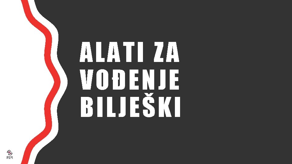 ALATI ZA VOĐENJE BILJEŠKI 