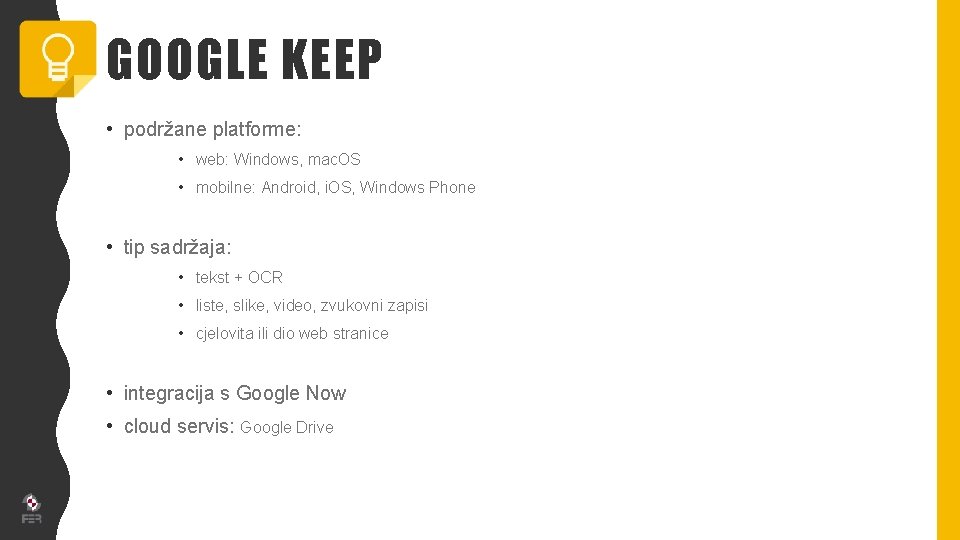 GOOGLE KEEP • podržane platforme: • web: Windows, mac. OS • mobilne: Android, i.