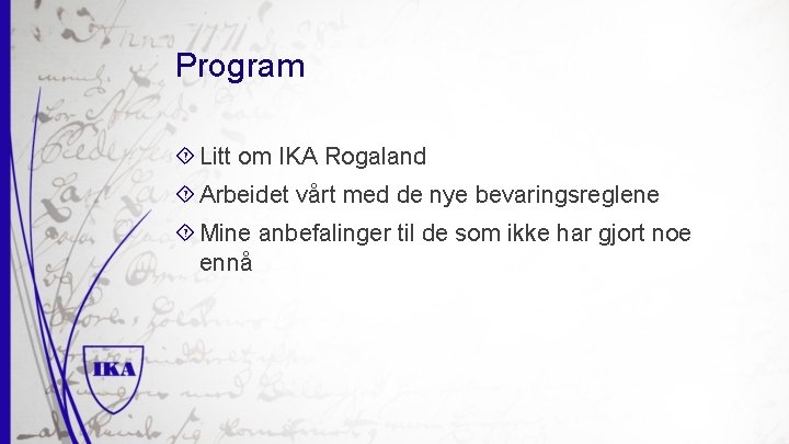 Program Litt om IKA Rogaland Arbeidet vårt med de nye bevaringsreglene Mine anbefalinger til