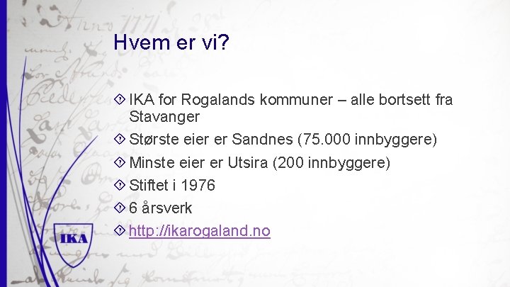 Hvem er vi? IKA for Rogalands kommuner – alle bortsett fra Stavanger Største eier