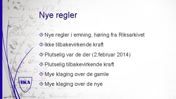 Nye regler i emning, høring fra Riksarkivet Ikke tilbakevirkende kraft Plutselig var de der