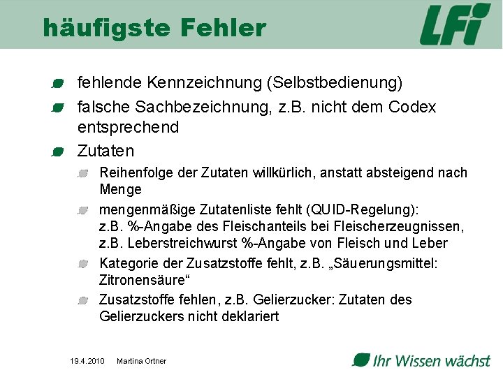 häufigste Fehler fehlende Kennzeichnung (Selbstbedienung) falsche Sachbezeichnung, z. B. nicht dem Codex entsprechend Zutaten