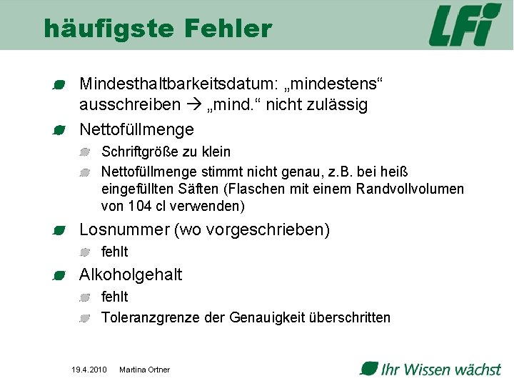 häufigste Fehler Mindesthaltbarkeitsdatum: „mindestens“ ausschreiben „mind. “ nicht zulässig Nettofüllmenge Schriftgröße zu klein Nettofüllmenge