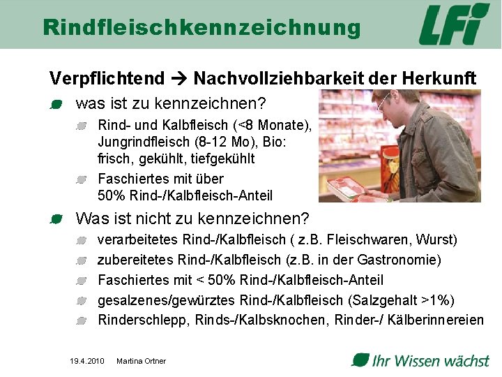 Rindfleischkennzeichnung Verpflichtend Nachvollziehbarkeit der Herkunft was ist zu kennzeichnen? Rind- und Kalbfleisch (<8 Monate),