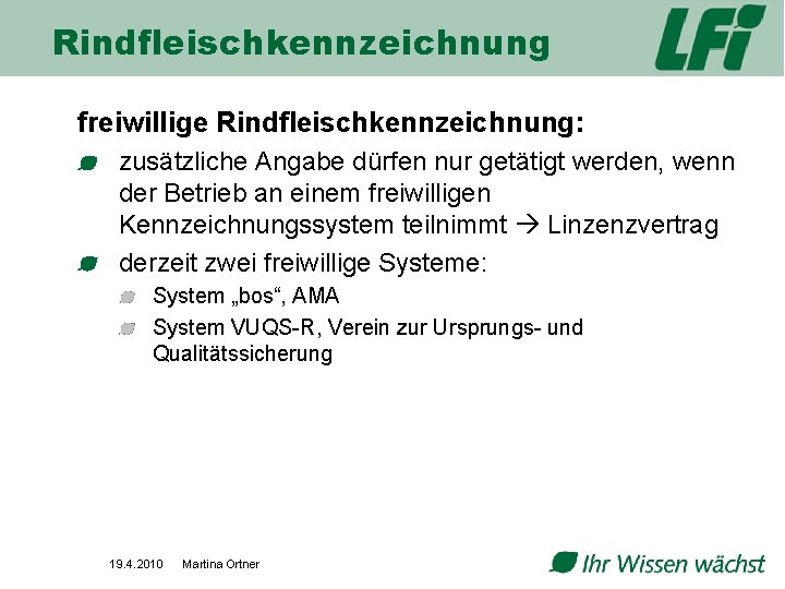 Rindfleischkennzeichnung freiwillige Rindfleischkennzeichnung: zusätzliche Angabe dürfen nur getätigt werden, wenn der Betrieb an einem