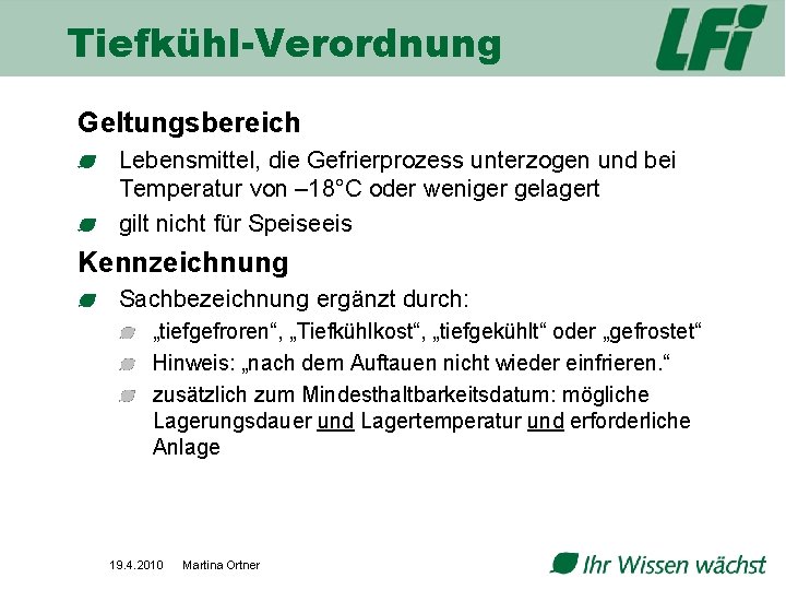 Tiefkühl-Verordnung Geltungsbereich Lebensmittel, die Gefrierprozess unterzogen und bei Temperatur von – 18°C oder weniger