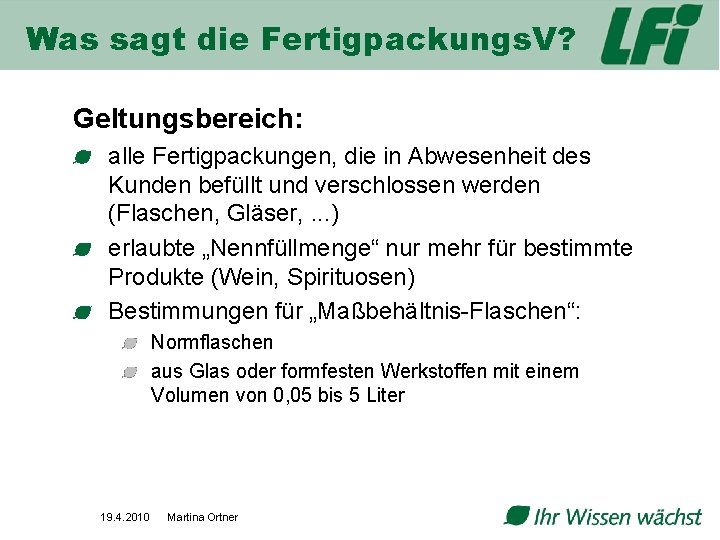 Was sagt die Fertigpackungs. V? Geltungsbereich: alle Fertigpackungen, die in Abwesenheit des Kunden befüllt
