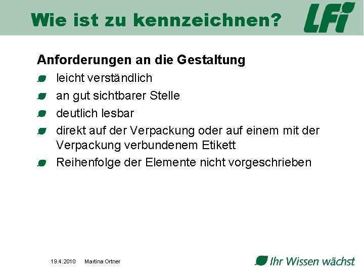 Wie ist zu kennzeichnen? Anforderungen an die Gestaltung leicht verständlich an gut sichtbarer Stelle