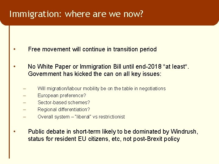 Immigration: where are we now? • Free movement will continue in transition period •