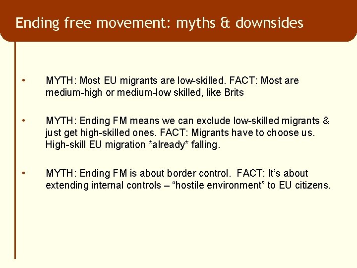 Ending free movement: myths & downsides • MYTH: Most EU migrants are low-skilled. FACT: