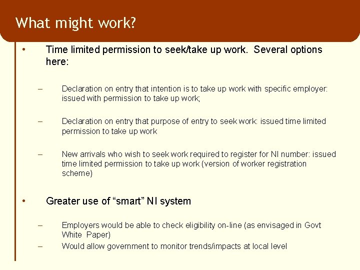 What might work? • Time limited permission to seek/take up work. Several options here: