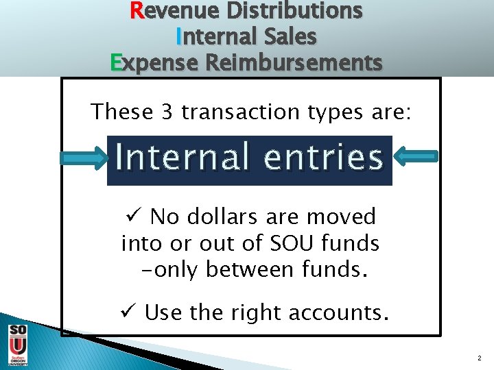 Revenue Distributions Internal Sales Expense Reimbursements These 3 transaction types are: Internal entries ü