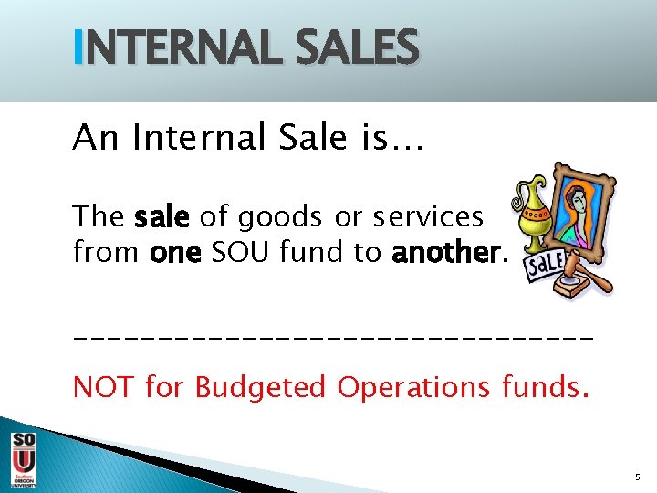 INTERNAL SALES An Internal Sale is… The sale of goods or services from one