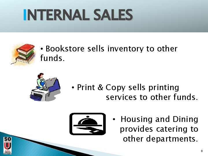 INTERNAL SALES • Bookstore sells inventory to other funds. • Print & Copy sells