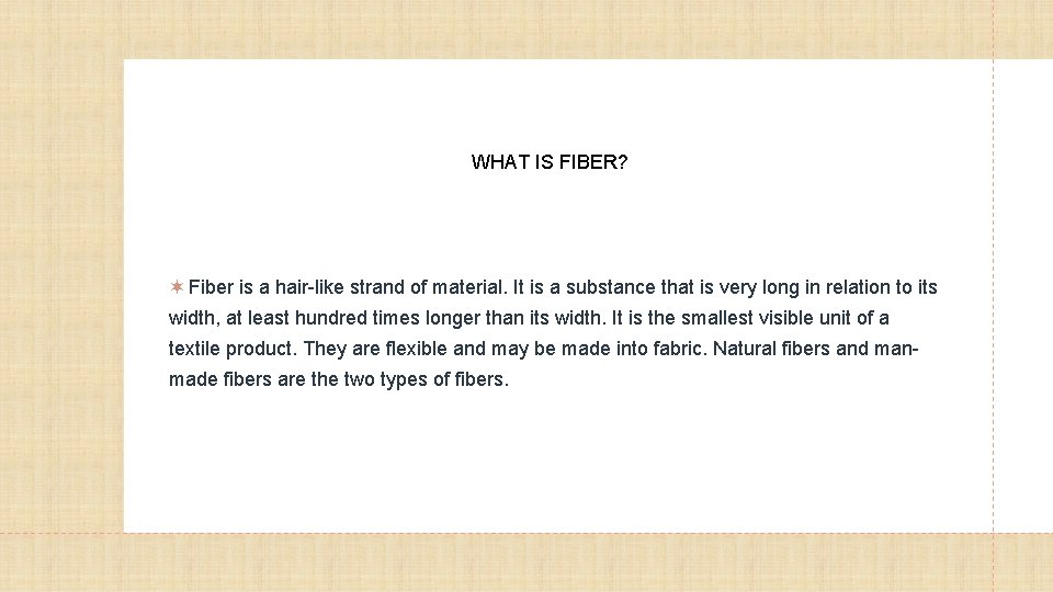 WHAT IS FIBER? Fiber is a hair-like strand of material. It is a substance