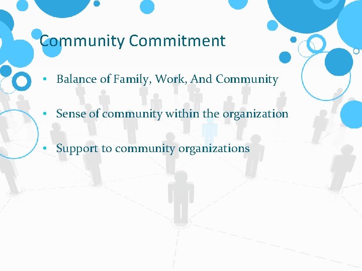 Community Commitment • Balance of Family, Work, And Community • Sense of community within