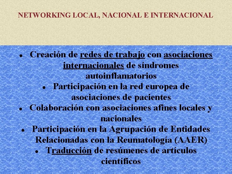 NETWORKING LOCAL, NACIONAL E INTERNACIONAL Creación de redes de trabajo con asociaciones internacionales de