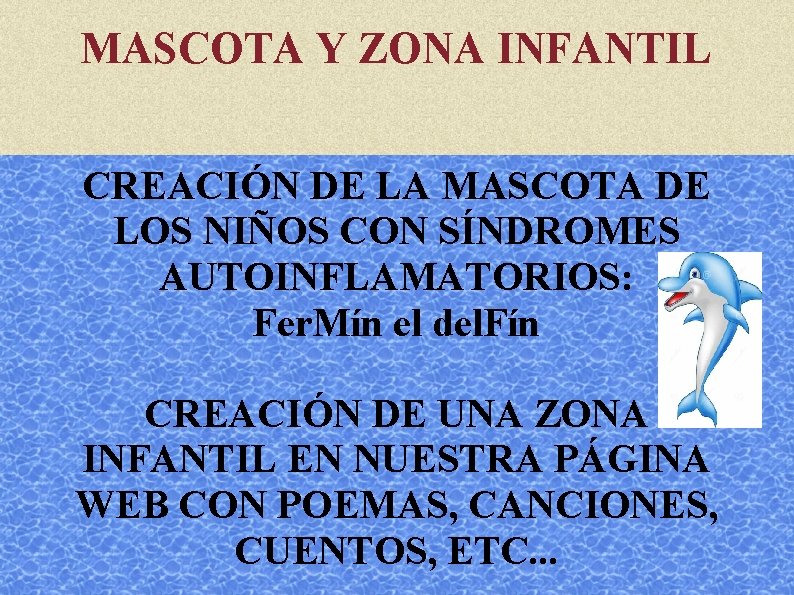 MASCOTA Y ZONA INFANTIL CREACIÓN DE LA MASCOTA DE LOS NIÑOS CON SÍNDROMES AUTOINFLAMATORIOS: