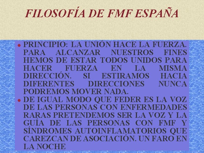 FILOSOFÍA DE FMF ESPAÑA PRINCIPIO: LA UNIÓN HACE LA FUERZA. PARA ALCANZAR NUESTROS FINES