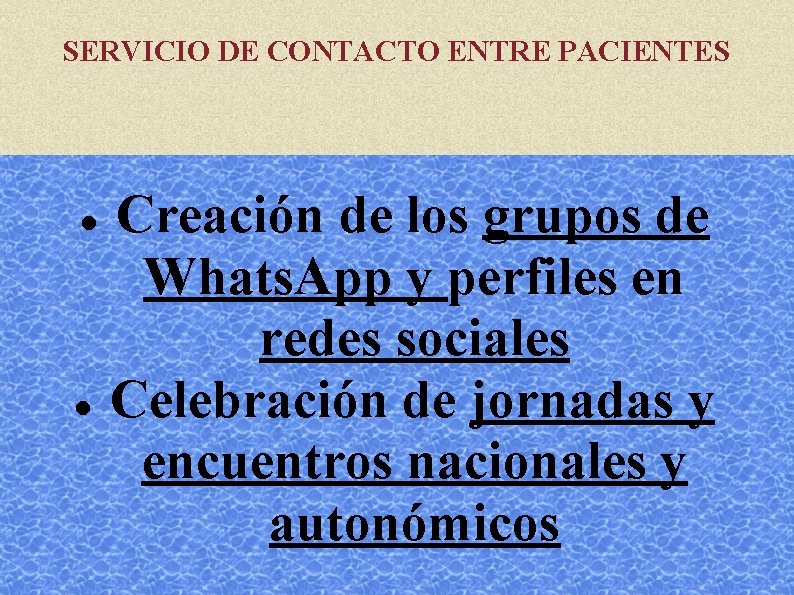 SERVICIO DE CONTACTO ENTRE PACIENTES Creación de los grupos de Whats. App y perfiles