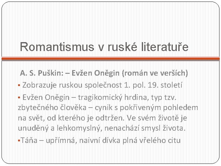Romantismus v ruské literatuře A. S. Puškin: – Evžen Oněgin (román ve verších) •