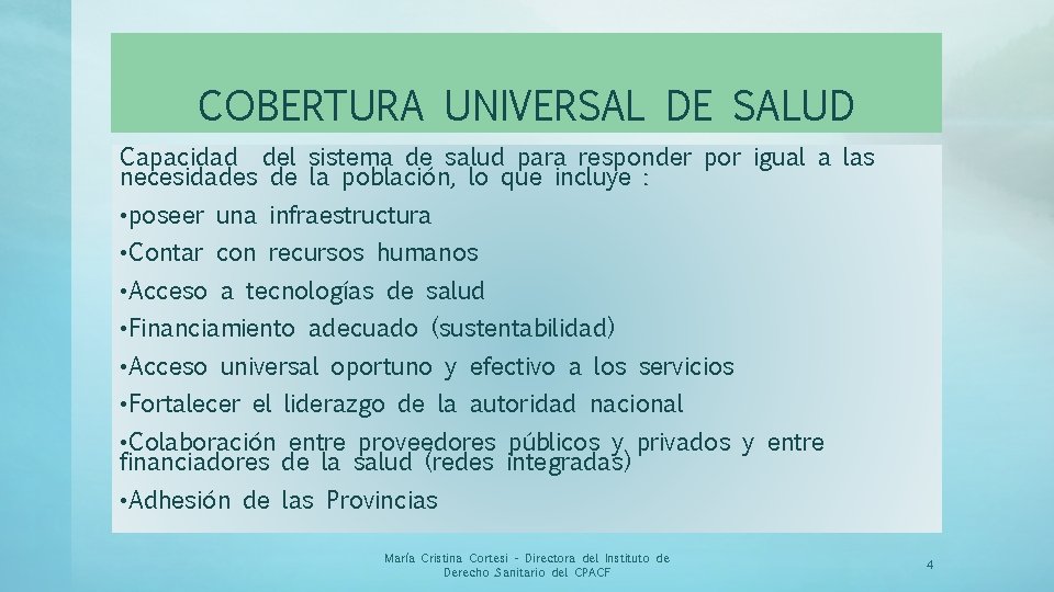 COBERTURA UNIVERSAL DE SALUD Capacidad del sistema de salud para responder por igual a