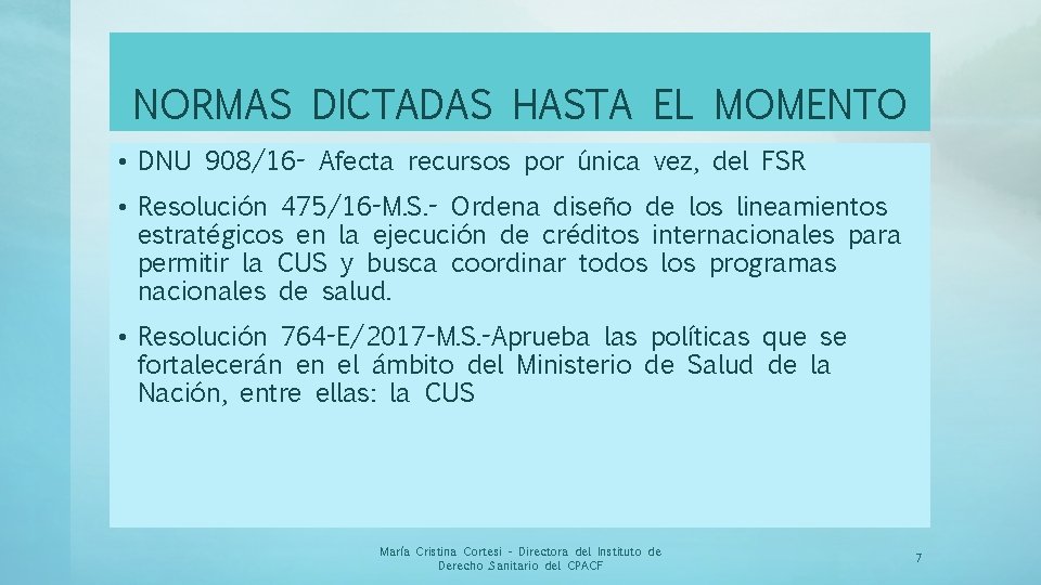 NORMAS DICTADAS HASTA EL MOMENTO • DNU 908/16 - Afecta recursos por única vez,