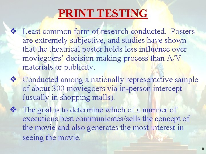 PRINT TESTING v Least common form of research conducted. Posters are extremely subjective, and