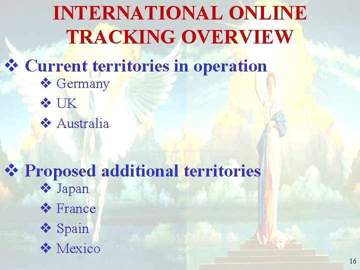 INTERNATIONAL ONLINE TRACKING OVERVIEW v Current territories in operation v Germany v UK v