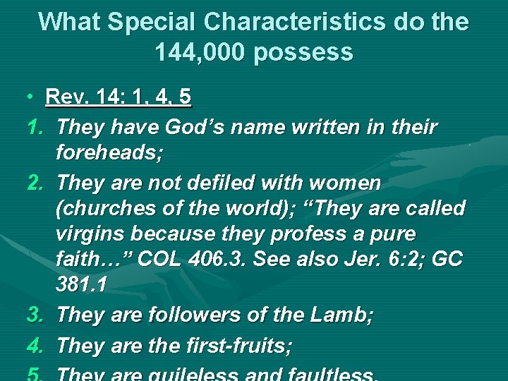 What Special Characteristics do the 144, 000 possess • Rev. 14: 1, 4, 5