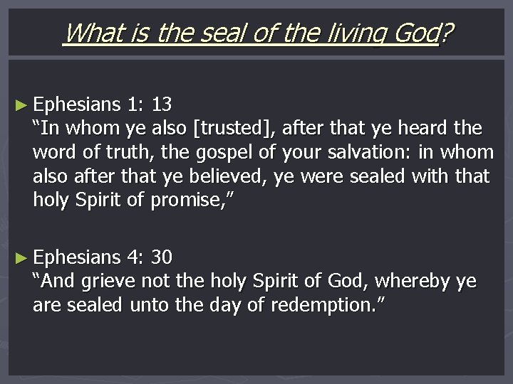 What is the seal of the living God? ► Ephesians 1: 13 “In whom