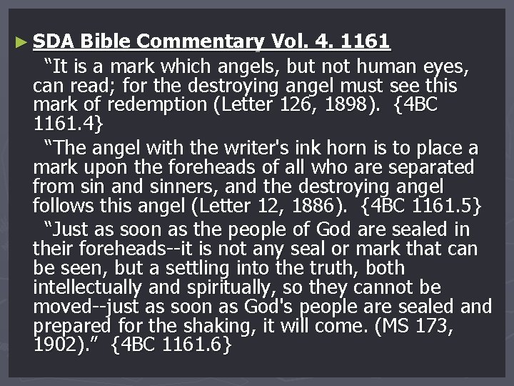 ► SDA Bible Commentary Vol. 4. 1161 “It is a mark which angels, but
