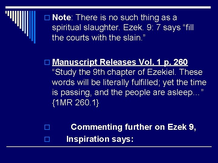 o Note: There is no such thing as a spiritual slaughter. Ezek. 9: 7