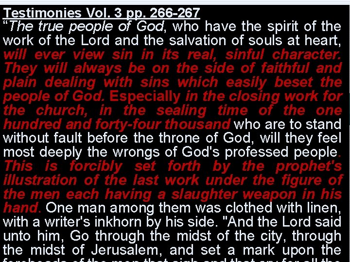 Testimonies Vol. 3 pp. 266 -267 “The true people of God, who have the
