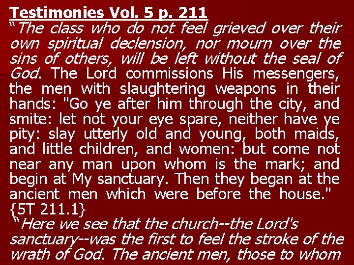 Testimonies Vol. 5 p. 211 “The class who do not feel grieved over their