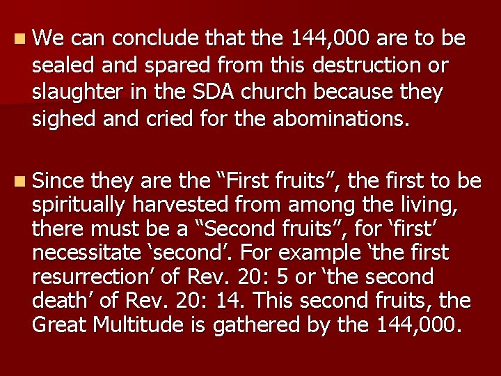 n We can conclude that the 144, 000 are to be sealed and spared