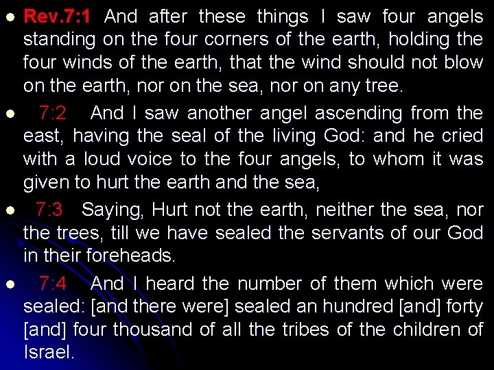 l l Rev. 7: 1 And after these things I saw four angels standing