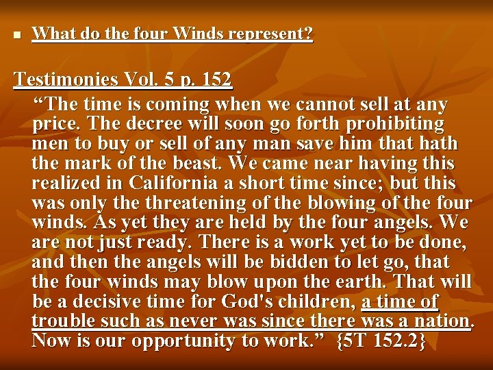 n What do the four Winds represent? Testimonies Vol. 5 p. 152 “The time