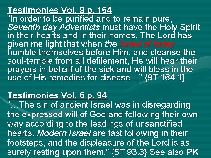 Testimonies Vol. 9 p. 164 “In order to be purified and to remain pure,
