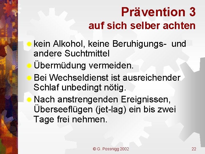Prävention 3 auf sich selber achten ® kein Alkohol, keine Beruhigungs- und andere Suchtmittel