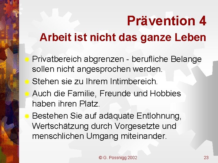 Prävention 4 Arbeit ist nicht das ganze Leben ® Privatbereich abgrenzen - berufliche Belange