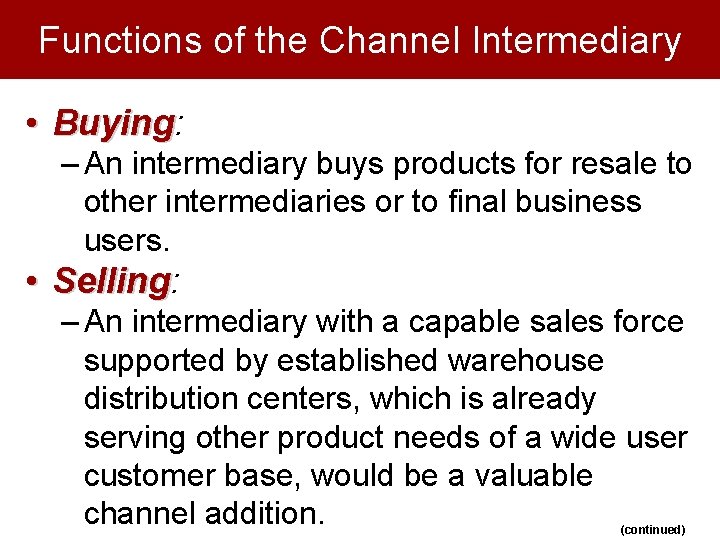 Functions of the Channel Intermediary • Buying: Buying – An intermediary buys products for