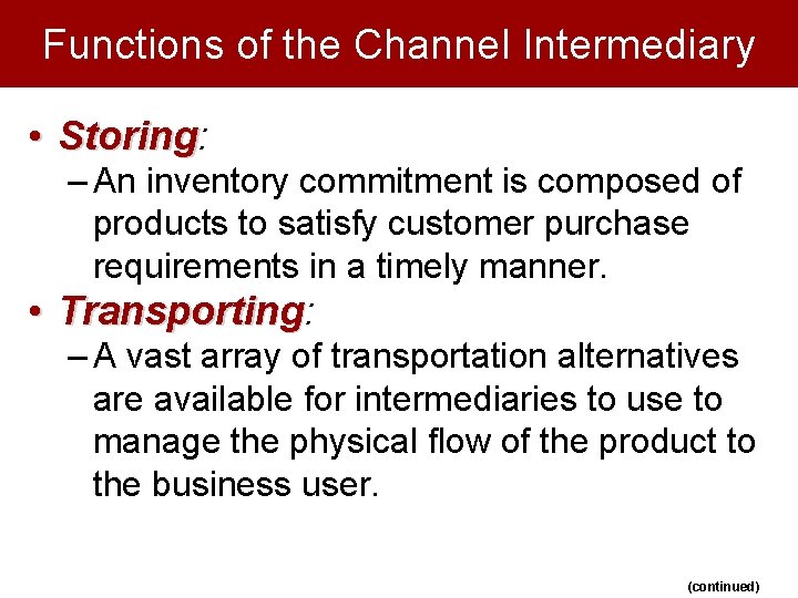 Functions of the Channel Intermediary • Storing: Storing – An inventory commitment is composed