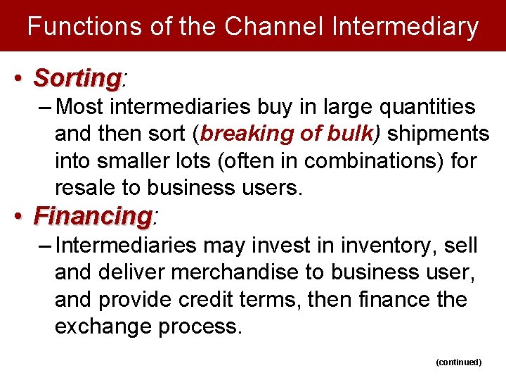 Functions of the Channel Intermediary • Sorting: Sorting – Most intermediaries buy in large